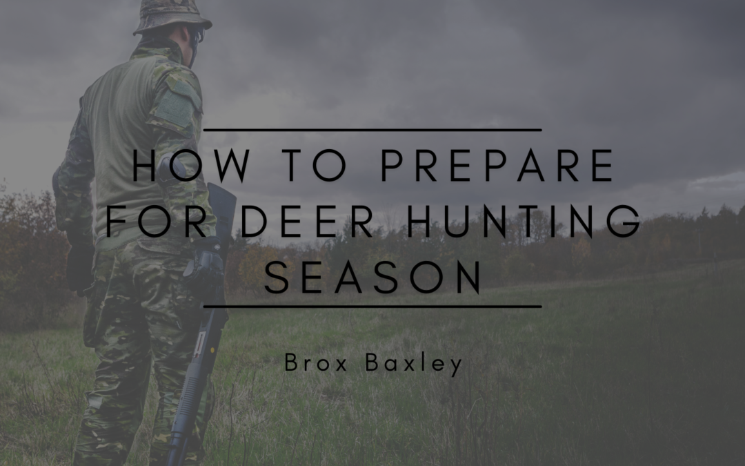 Brox Baxley How to Prepare for Deer Hunting Season
