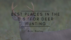 Brox Baxley Best States in the U.S. for Deer Hunting