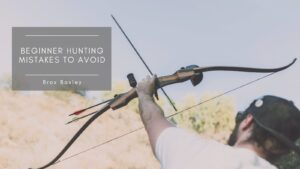 Beginner Hunting Mistakes to Avoid