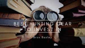 Best Hunting Gear to Invest In