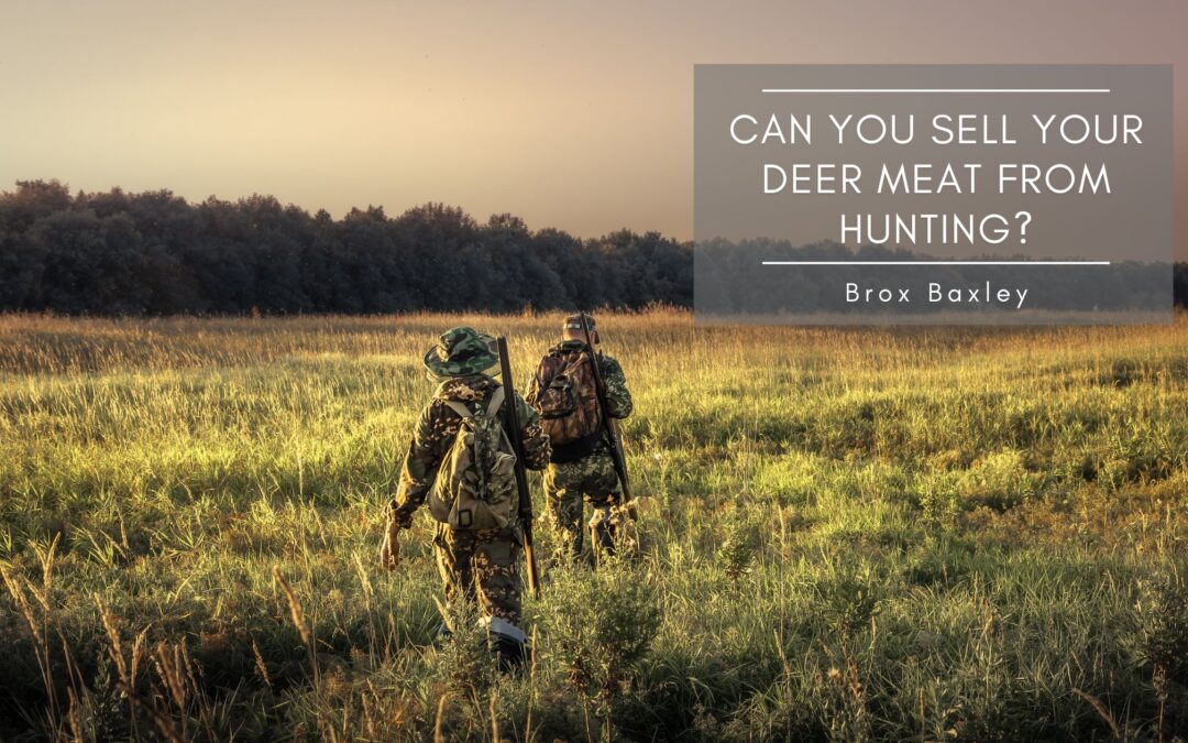 Can You Sell Your Deer Meat From Hunting?