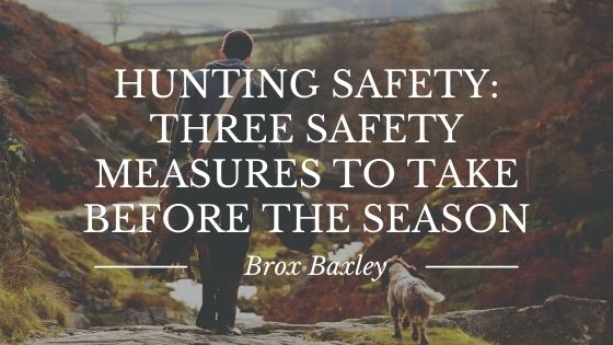 Hunting Safety Three Safety Measures To Take Before The Season