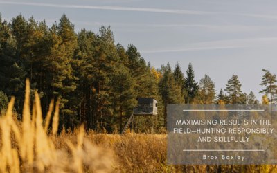Maximising Results in the Field—Hunting Responsibly and Skillfully