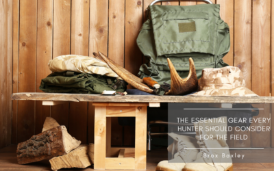 The Essential Gear Every Hunter Should Consider for the Field