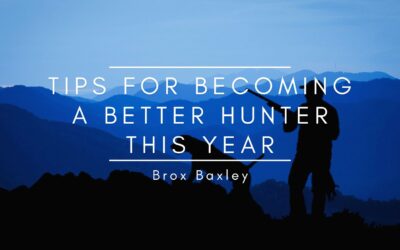Tips for Becoming a Better Hunter This Year