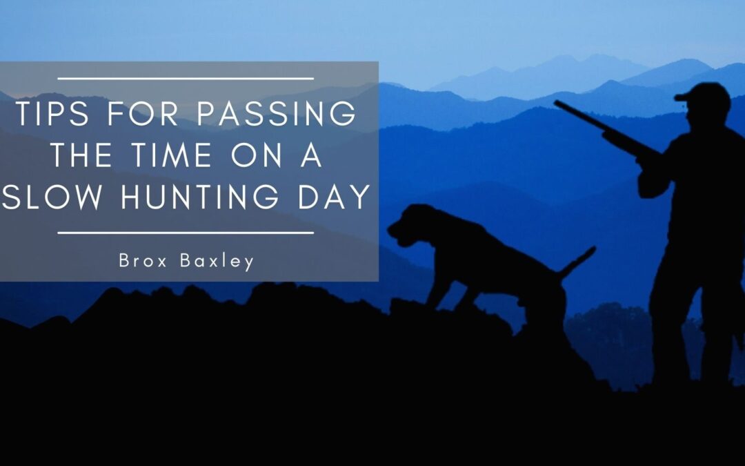 Tips for Passing the Time on a Slow Hunting Day