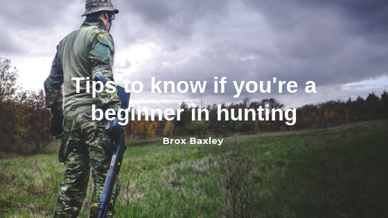 Tips To Know If You’re A Beginner In Hunting