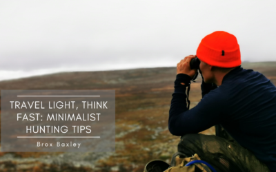 Travel Light, Think Fast: Minimalist Hunting Tips